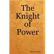 The Knight of Power by Healy, Michael, 9781430315490