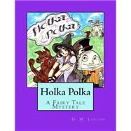 Holka Polka by Larson, D. M., 9781502445490