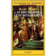 El 18 Brumario De Luis Bonaparte / the Eighteenth Brumaire of Louis Bonaparte by Marx, Karl, 9789875505490