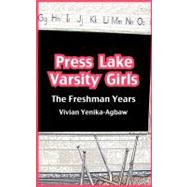 Press Lake Varsity Girls : The Freshman Year by Yenika-agbaw, Vivian, 9789956615490