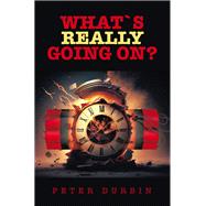 What`s Really Going On? by Peter Durbin, 9798369495490
