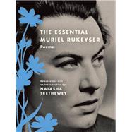 The Essential Muriel Rukeyser by Rukeyser, Muriel; Trethewey, Natasha, 9780062985491
