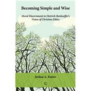 Becoming Simple and Wise by Kaiser, Joshua A., 9780227175491