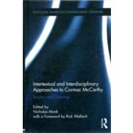 Intertextual and Interdisciplinary Approaches to Cormac McCarthy: Borders and Crossings by Monk; Nicholas, 9780415895491