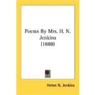 Poems By Mrs. H. N. Jenkins by Jenkins, Helen N., 9780548625491