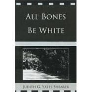 All Bones Be White by Yates Shearer, Judith G., 9780761855491