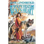 Wolf's Head, Wolf's Heart by Lindskold, Jane, 9780812575491