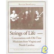 Strings of Life: Conversations with Old-Time Musicians from Virginia and North Carolina by Donleavy, Kevin, 9780936015491
