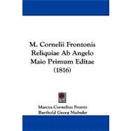 M. Cornelii Frontonis Reliquiae Ab Angelo Maio Primum Editae by Fronto, Marcus Cornelius; Niebuhr, Barthold Georg; Symmachus, Quintus Aurelius, 9781104215491