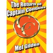 The Return of Captain Conquer by Mel Gilden, 9781434435491
