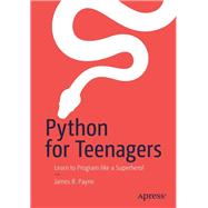 Python for Teenagers by Payne, James R., 9781484245491