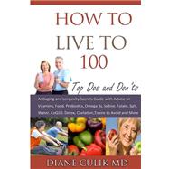 How to Live to 100 by Culik, Diane, M.D.; Weed, Kyle, 9781506015491