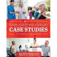 Exercise Prescription Case Studies for Clinical Populations by Bradley R. A. Wilson, 9781516535491