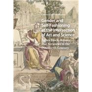 Gender and Self-Fashioning at the Intersection of Art and Science by Catherine Powell-Warren, 9789463725491