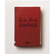 Dieter Roth : Diaries by Edited by Fiona Bradley; Contributions by Andrea Bttner, Sarah Lowndes, Jan Vos, and Bjrn Roth, 9780300185492