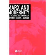 Marx and Modernity Key Readings and Commentary by Antonio, Robert; Cohen, Ira J., 9780631225492