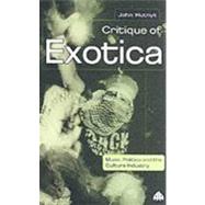 Critique of Exotica Music, Politics and the Culture Industry by Hutnyk, John, 9780745315492