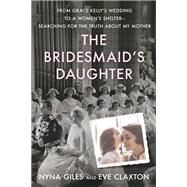 The Bridesmaid's Daughter by Giles, Nyna; Claxton, Eve, 9781250115492