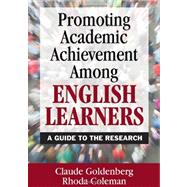 Promoting Academic Achievement among English Learners : A Guide to the Research by Claude Goldenberg, 9781412955492