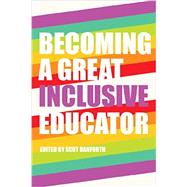 Becoming a Great Inclusive Educator by Danforth, Scot, 9781433125492