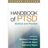Handbook of PTSD, Second Edition Science and Practice by Friedman, Matthew J.; Keane, Terence M.; Resick, Patricia A., 9781462525492
