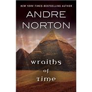 Wraiths of Time by Andre Norton, 9781504025492