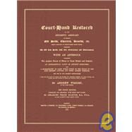 Court-Hand Restored, or, the Student's Assistant in Reading Old Deeds, Charters, Records Etc : Neatly Engraved on Twenty-Three Copper Plates, Describing the Old Law Hands, with Their Contractions and Abbreviations by Wright, Andrew; Martin, Charles Trice, 9781584775492
