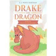 Drake the Dragon by K. White-Hartman, 9781644925492