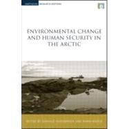 Environmental and Human Security in the Arctic by Gjorv, Gunhild Hoogensen; Bazely, Dawn R.; Goloviznina, Marina; Tanentzap, Andrew J., 9781844075492