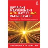 Invariant Measurement with Raters and Rating Scales: Rasch Models for Rater-Mediated Assessments by Engelhard Jr.; George, 9781848725492