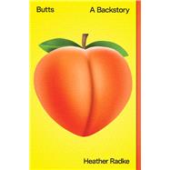 Butts A Backstory by Radke, Heather, 9781982135492