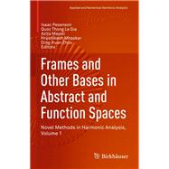 Frames and Other Bases in Abstract and Function Spaces by Pesenson, Isaac; Gia, Quoc Thong Le; Mayeli, Azita; Mhaskar, Hrushikesh; Zhou, Ding-Xuan, 9783319555492