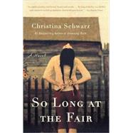 So Long at the Fair by Schwarz, Christina, 9780307275493
