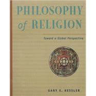 Philosophy of Religion in a Global Perspective by Kessler, Gary E., 9780534505493