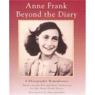 Anne Frank: Beyond the Diary : A Photographic Remembrance by Van Der Rol, Ruud, 9780785765493