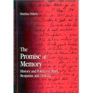 The Promise Of Memory: History And Politics In Marx, Benjamin, And Derrida by FRITSCH, MATTHIAS, 9780791465493