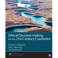 Ethical Decision Making for the 21st Century Counselor by Sheperis, Donna S.; Henning, Stacy L.; Kocet, Michael M., 9781452235493