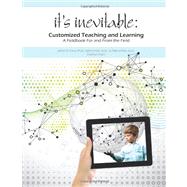 It's Inevitable: Customized Teaching and Learning by Parry, James D., Ph.D.; Hall, Nancy; Peel, Patricia, 9781477605493