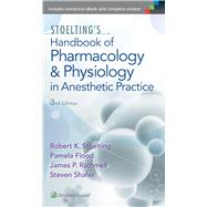 Stoelting's Handbook of Pharmacology and Physiology in Anesthetic Practice by Stoelting, Robert; Flood, Pamela; Rathmell, James P.; Shafer, Steven L., 9781605475493