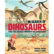 In Search Of Dinosaurs Find the Fossils: Identify the Dinosaurs by Dixon, Dougal; Fabbri, Daniele, 9781786035493