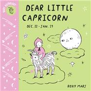 Baby Astrology: Dear Little Capricorn by Marj, Roxy, 9781984895493