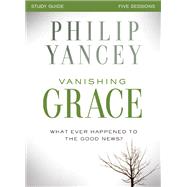 Vanishing Grace by Yancey, Philip; Sorenson, Stephen (CON); Sorenson, Amanda (CON), 9780310825494