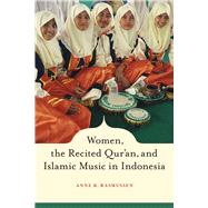 Women, the Recited Qur'an, and Islamic Music in Indonesia by Rasmussen, Anne K., 9780520255494
