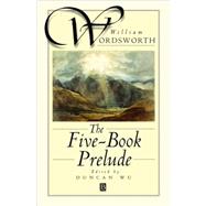 The Five-Book Prelude by Wordsworth, William; Wu, Duncan, 9780631205494
