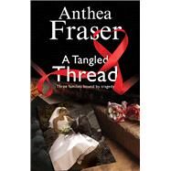 A Tangled Thread by Fraser, Anthea, 9780727885494