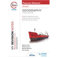 My Revision Notes: Pearson Edexcel A level Geography: Third Edition by Michael Witherick; Dan Cowling; Michael Chiles; Philly Simmons, 9781398325494