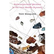Unincorporated Persons in the Late Honda Dynasty Poems by Hoagland, Tony, 9781555975494
