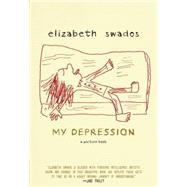 My Depression A Picture Book by SWADOS, ELIZABETH, 9781609805494
