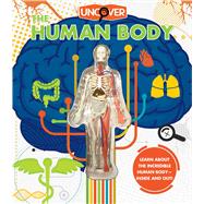 Uncover the Human Body by Colombo, Luann; Zuckerman, Craig; Fairman, Jennifer; Hobson, Ryan; Steinmetz, J. Max; Carey, Eliza, 9781684125494