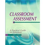Classroom Assessment: A Practical Guide for Educators by Mertler,Dr Craig, 9781884585494